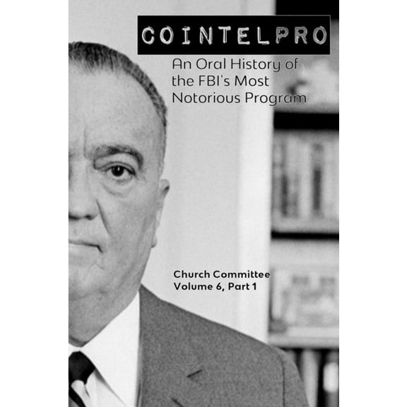 Cointelpro: An Oral History of the FBI's Most Notorious Program, (Paperback)