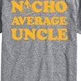 thumbnail image 3 of Instant Message - Nacho Average Uncle - Men's Short Sleeve Graphic T-Shirt, 3 of 6