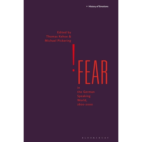 History of Emotions Fear in the German-Speaking World, 1600-2000, (Paperback)