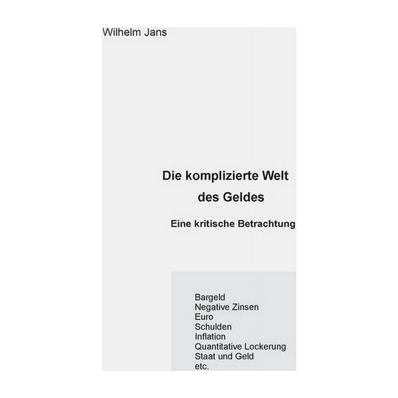 Die komplizierte Welt des Geldes: Eine kritische Betrachtung, (Paperback)