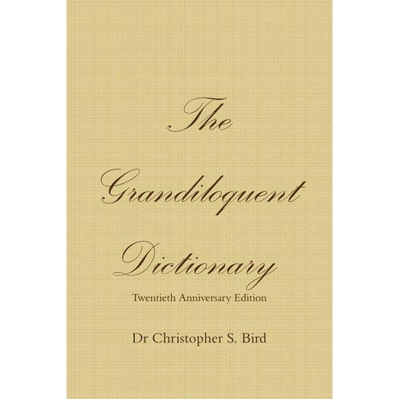 The Grandiloquent Dictionary - Twentieth Anniversary Edition, (Paperback)