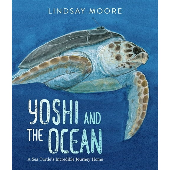 Yoshi and the Ocean: A Sea Turtle's Incredible Journey Home, (Hardcover)