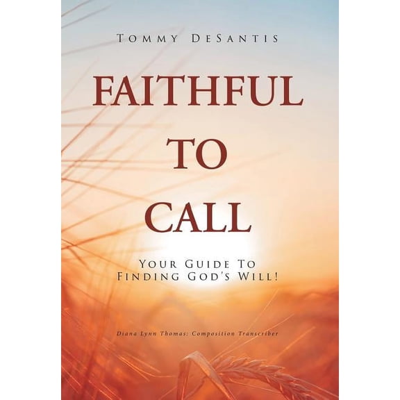Faithful to Call: Your Guide to Finding God's Will!, (Hardcover)