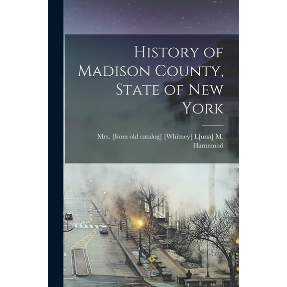 History of Madison County, State of New York (Paperback)