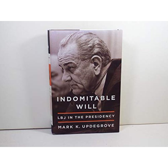 Pre-Owned Indomitable Will: LBJ in the Presidency (Hardcover) 0307887715 9780307887719
