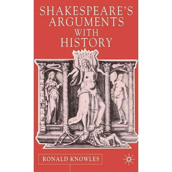 Shakespeare's Arguments with History, (Hardcover)