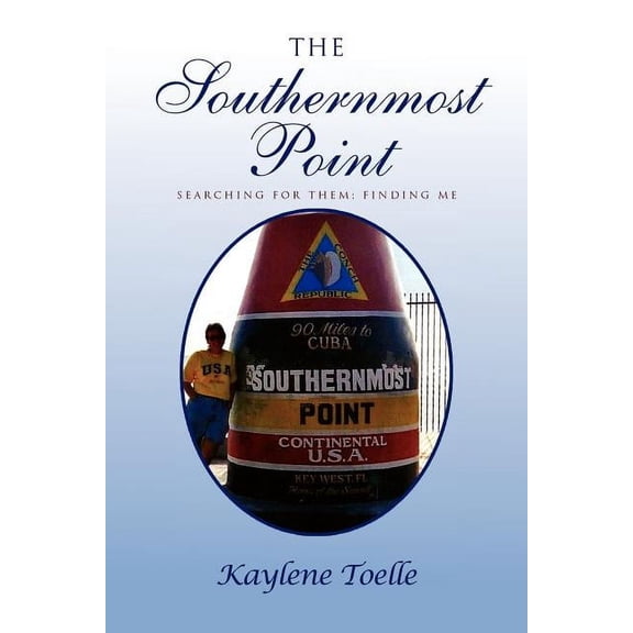 The Southernmost Point: Searching for Them; Finding Me, (Paperback)