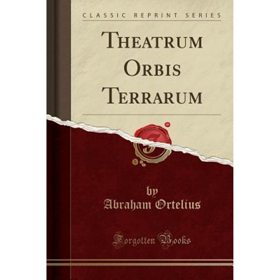 Theatrum Orbis Terrarum (Classic Reprint)