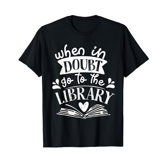 When In Doubt Go To The Library Book Literature Reading T-Shirt