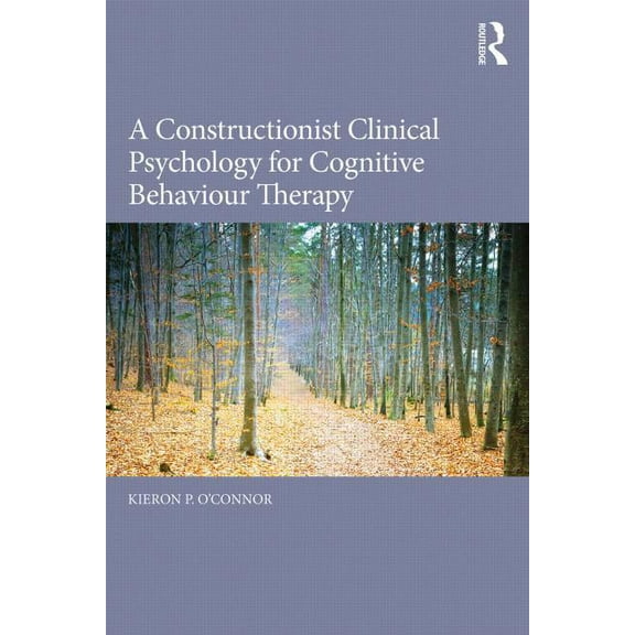 A Constructionist Clinical Psychology for Cognitive Behaviour Therapy, (Paperback)