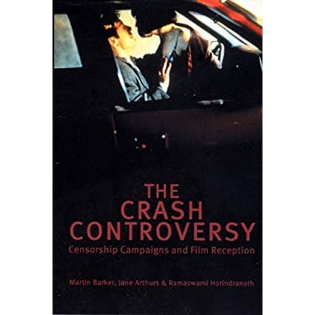 Pre-Owned The Crash Controversy : Censorship Campaigns and Film Reception (Paperback)