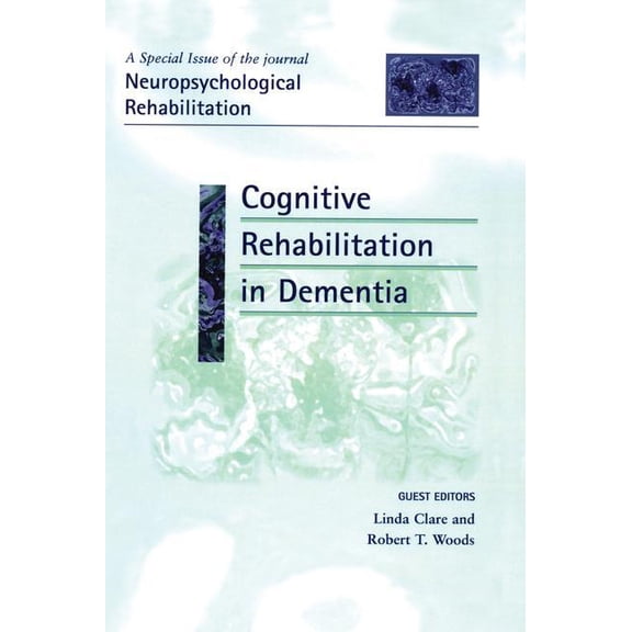 Special Issues of Neuropsychological Reh Cognitive Rehabilitation in Dementia: A Special Issue of Neuropsychological Rehabilitation, (Paperback)