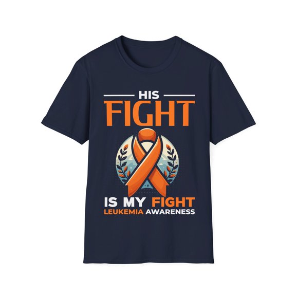 His Fight Is My Fight Leukemia Cancer Awareness Orange Month TShirt
