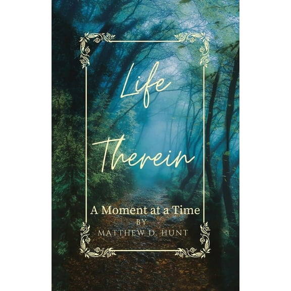 Life Therein: A Moment at a Time, (Paperback)
