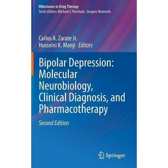 Milestones in Drug Therapy Bipolar Depression: Molecular Neurobiology, Clinical Diagnosis, and Pharmacotherapy, (Hardcover)