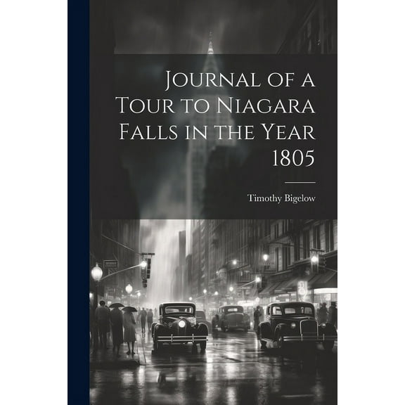 Journal of a Tour to Niagara Falls in the Year 1805 (Paperback)