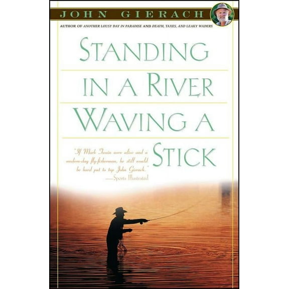John Gierach's Fly-Fishing Library Standing in a River Waving a Stick, (Paperback)