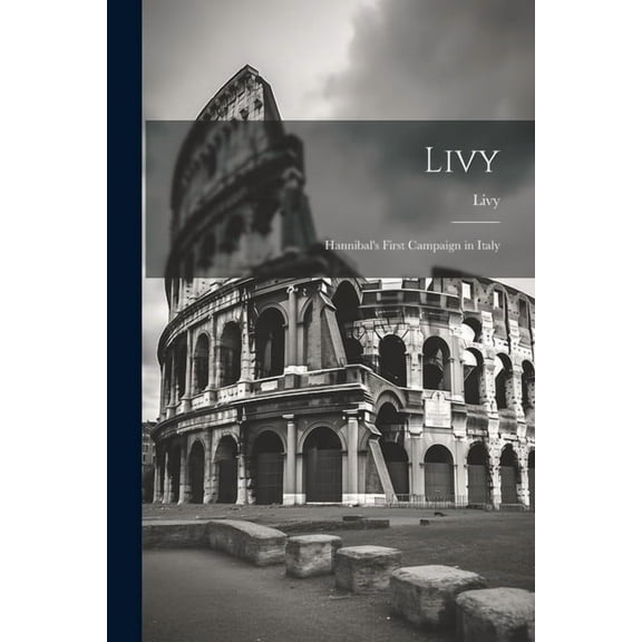 Livy: Hannibal's First Campaign in Italy, (Paperback)