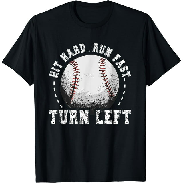 Hit Hard Run Fast Turn Gauche Joueur de Baseball T-Shirt - comme sur l'Image - 2TG