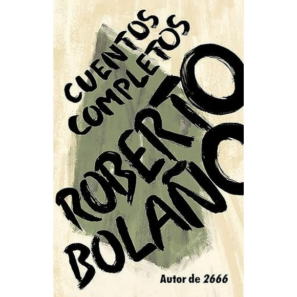 Roberto Bolao: Cuentos completos / Complete Stories (Édition Espagnole)