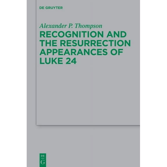 Beihefte Zur Zeitschrift FÃ¼r die Neutest Recognition and the Resurrection Appearances of Luke 24, Book 255, (Hardcover)