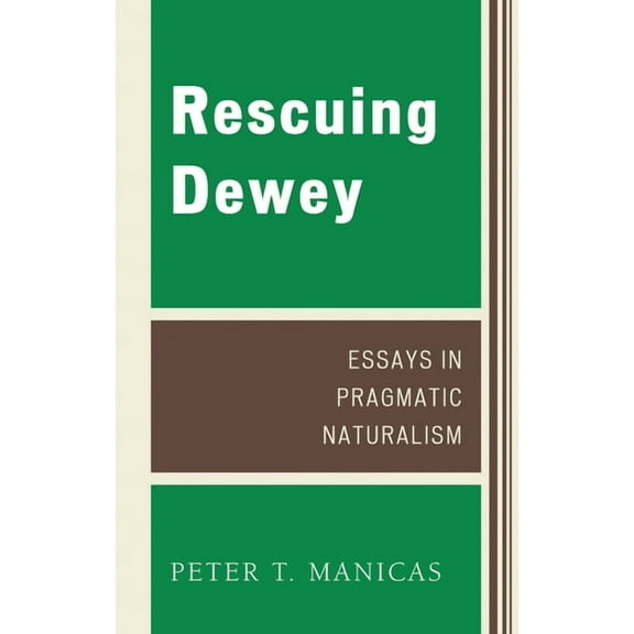 Studies in Ethics and Economics Rescuing Dewey: Essays in Pragmatic Naturalism, (Hardcover)