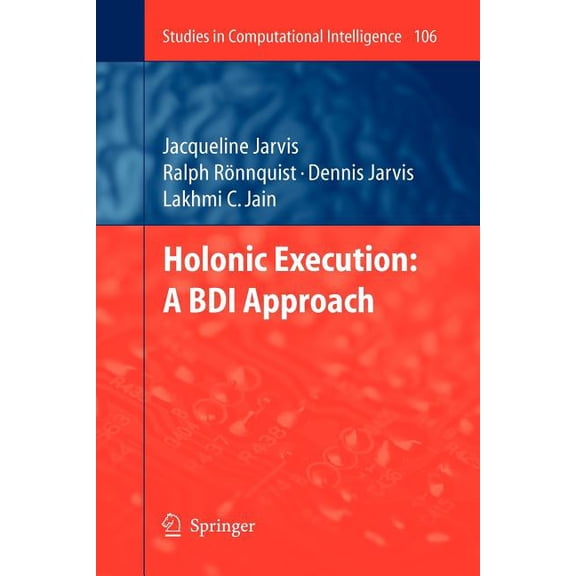 Studies in Computational Intelligence Holonic Execution: A Bdi Approach, Book 106, (Paperback)