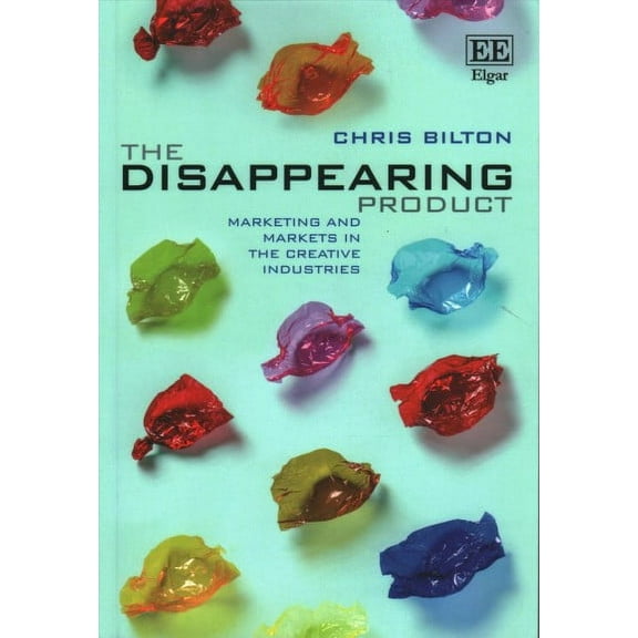 Disappearing Product : Marketing and Markets in the Creative Industries