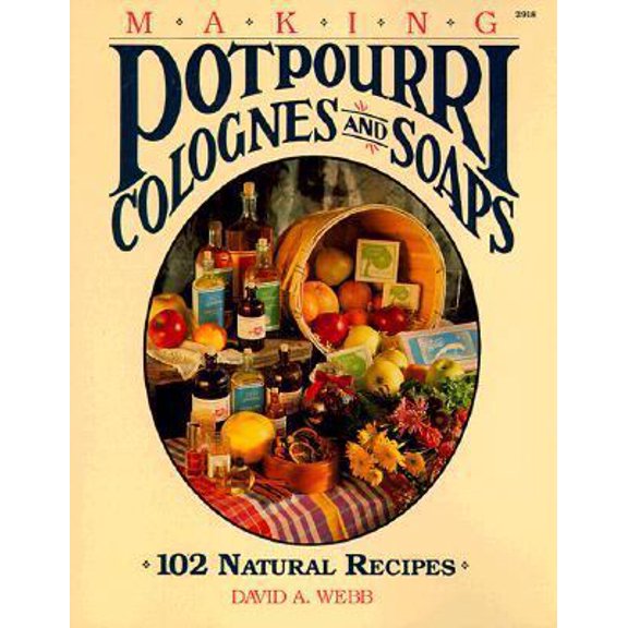 Pre-Owned Making Potpourri, Colognes, and Soaps: 102 Natural Recipes (Paperback) 0830629181 9780830629183