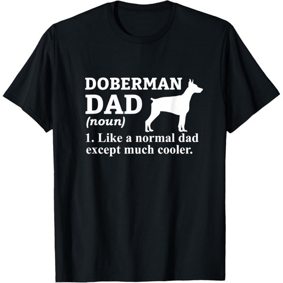Doberman Dad Doberman Pinscher Owner T-Shirt men and women can wear, black, white, gifts