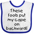 thumbnail image 3 of Inktastic These Fools Put My Cape on Backwards Boys or Girls Baby Bib, 3 of 4