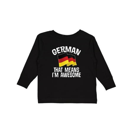 

Inktastic German Means Im Awesome Germany Flag Boys or Girls Long Sleeve Toddler T-Shirt