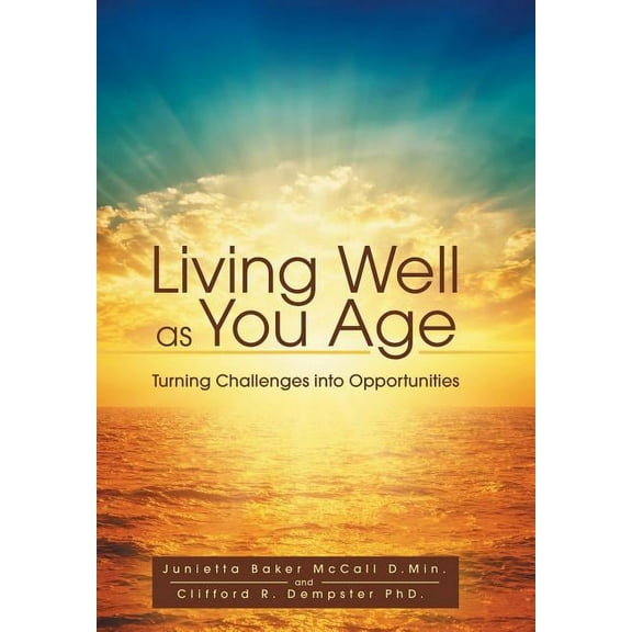 Living Well as You Age : Turning Challenges into Opportunities (Hardcover)