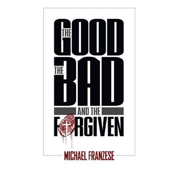 Pre-Owned The Good, the Bad and the Forgiven (Paperback) 0978715330 9780978715335