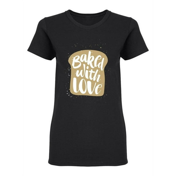 Baked With Love  Phrase Shaped T-Shirt Women -Image by Shutterstock, Female Small