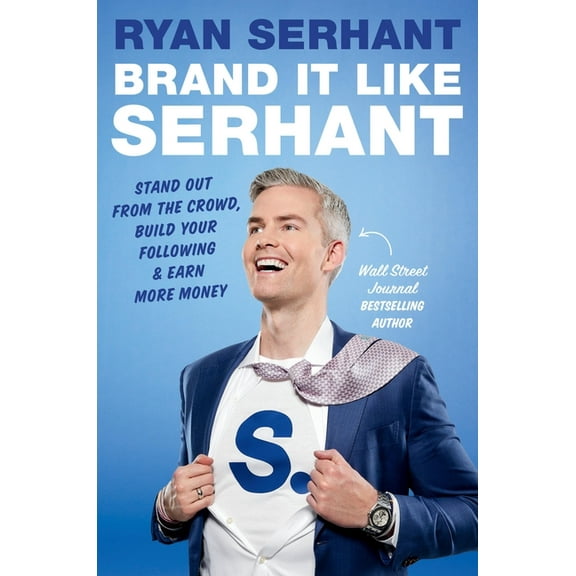 Brand It Like Serhant: Stand Out from the Crowd, Build Your Following, and Earn More Money, (Hardcover)