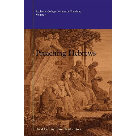 Rochester College Lectures on Preaching: Preaching Hebrews (Paperback)