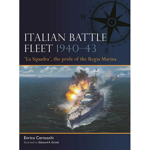 Fleet: Italian Battle Fleet 1940–43 : 'La Squadra', the pride of the Regia Marina (Series #6) (Paperback)