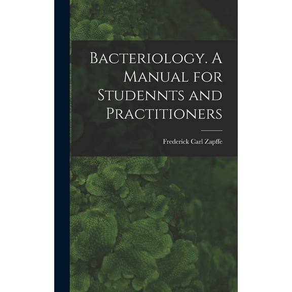 Bacteriology. A Manual for Studennts and Practitioners (Hardcover)