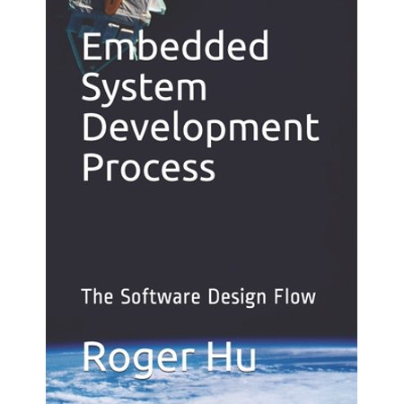 Embedded System Development Process: The Software Design Flow (Paperback)