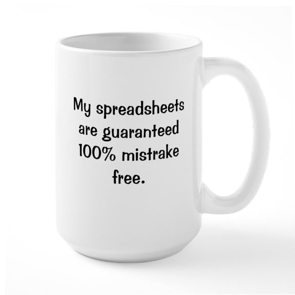 CafePress - Funny Spreadsheets Office Quote Mugs - 15 oz Ceramic Large White Novelty Mug