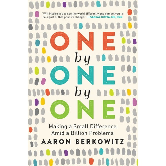 One by One by One: Making a Small Difference Amid a Billion Problems, (Paperback)
