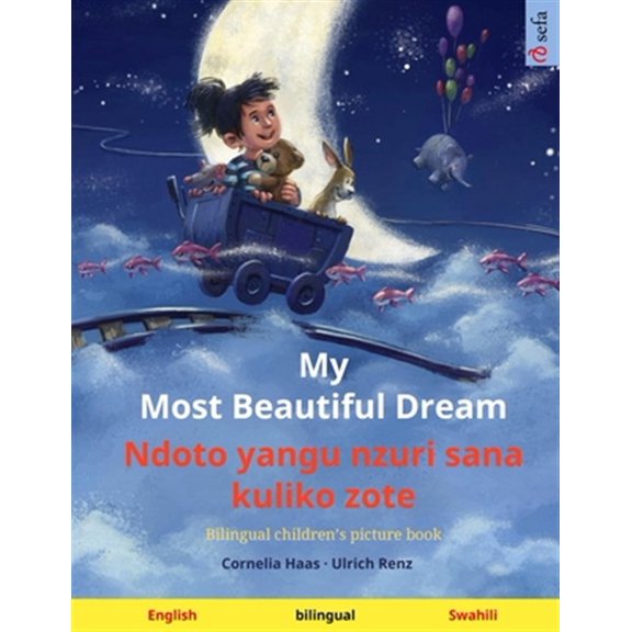 Pre-Owned Sefa Kaksikieliset Kuvakirjat: My Most Beautiful Dream - Ndoto yangu nzuri sana kuliko zote (English - Swahili): Bilingual children's picture book (Paperback)