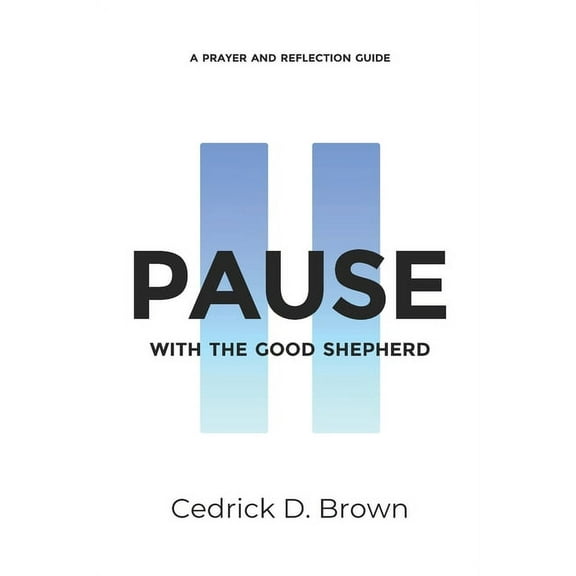 Pause With The Good Shepherd: A Prayer and Reflection Guide, (Paperback)