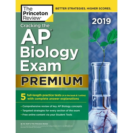 Cracking the AP Biology Exam 2019, Premium Edition : 5 Practice Tests + Complete Content