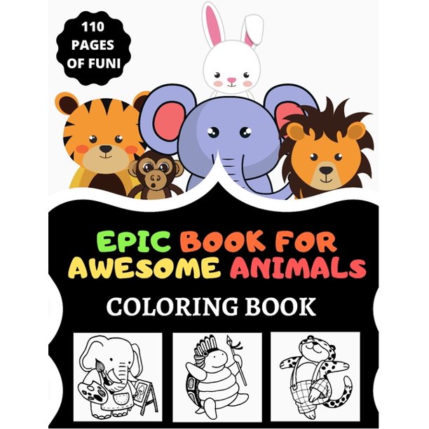 Download Epic Book For Awesome Animals Coloring Book 110 Pages Of Funi Coloring Book Set 110 Animal