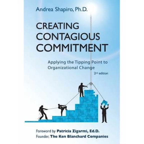 Creating Contagious Commitment : Applying the Tipping Point to Organizational Change, 2nd Edition (Edition 2) (Paperback)