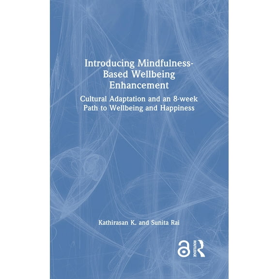 Introducing Mindfulness-Based Wellbeing Enhancement: Cultural Adaptation and an 8-week Path to Wellbeing and Happiness, (Hardcover)