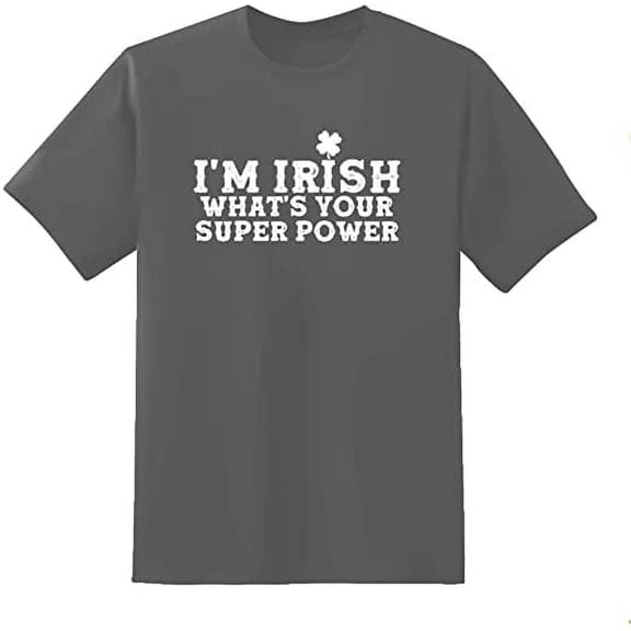 RedBarn I M Irish Whats your Super Power Novelty Sarcastic Funny Mens Graphic T Shirts