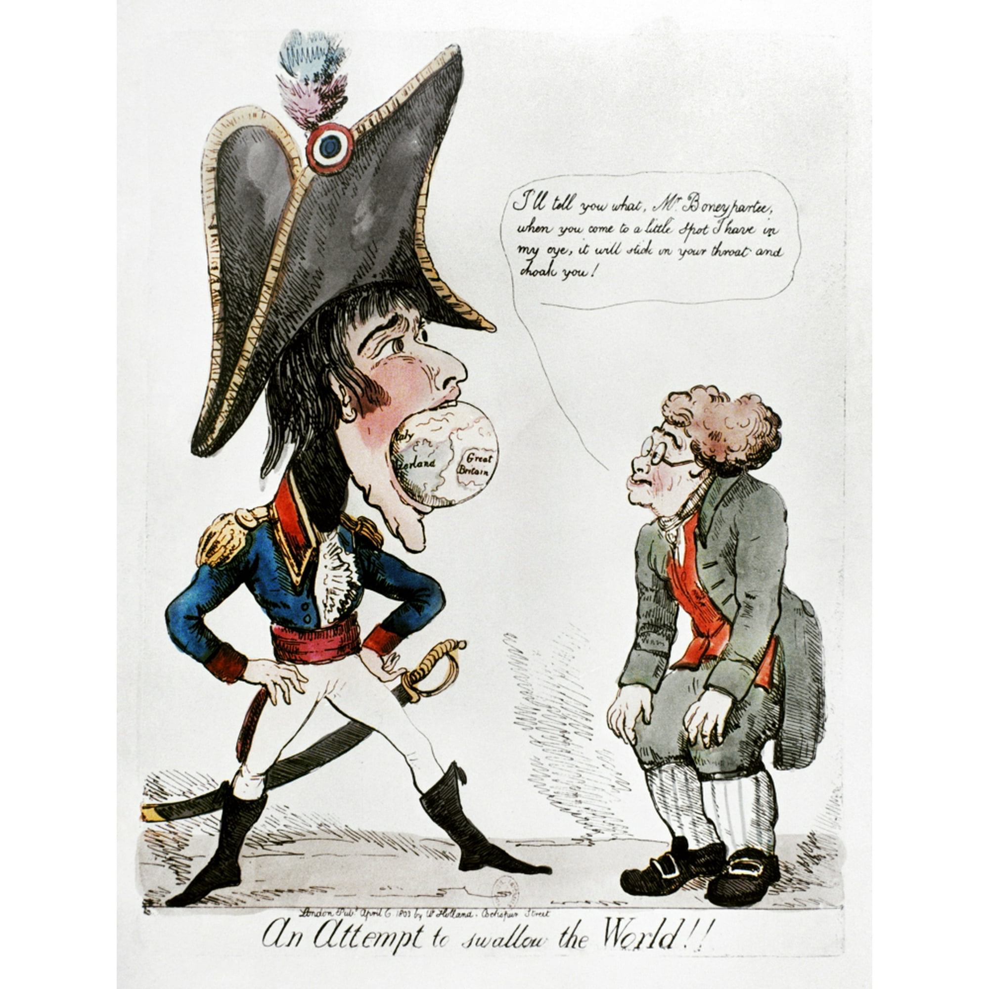 Napoleon Bonaparte /N(1769-1821). Emperor Of France, 1804-1814. 'An Attempt To Swallow The World!!' English Cartoon, 1803. Poster Print by (18 x 24) | Walmart Canada Napoleon Bonaparte /N(1769-1821). Emperor Of France, 1804-1814. 'An Attempt To Swallow The World!!' English Cartoon, 1803. Poster Print by (18 x 24) | Walmart Canada